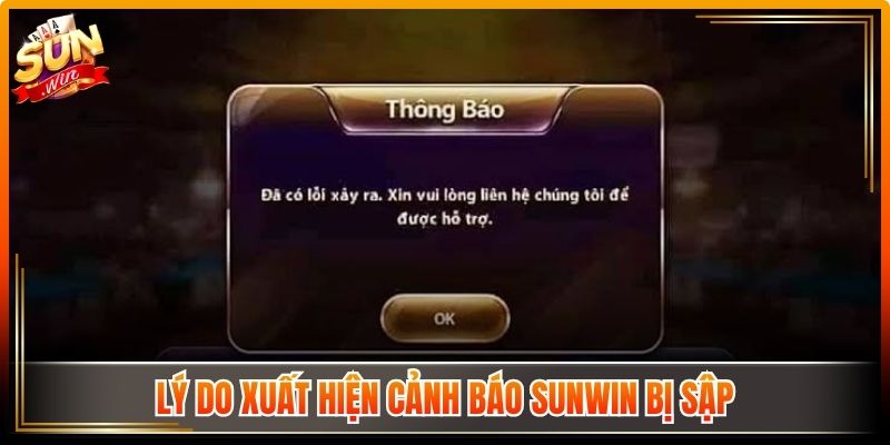 Lý do xuất hiện cảnh báo Sunwin bị sập
