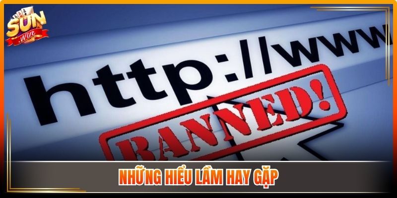 Những hiểu lầm hay gặp